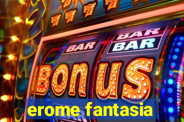 erome fantasia