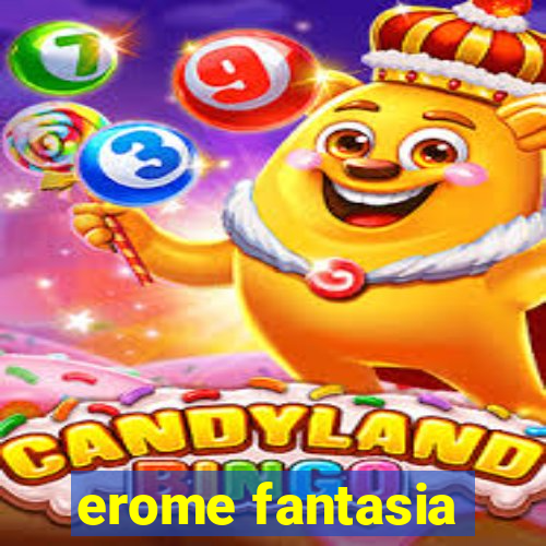 erome fantasia