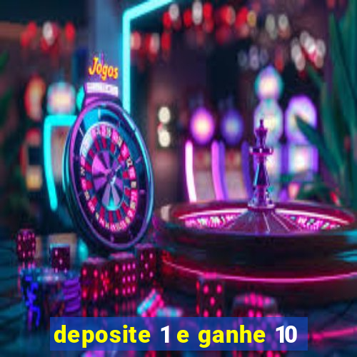 deposite 1 e ganhe 10