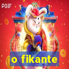 o fikante