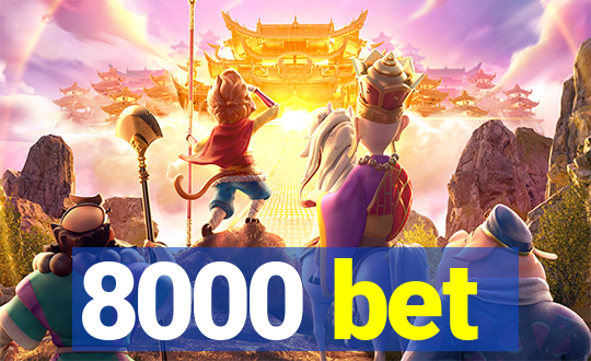 8000 bet