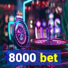 8000 bet