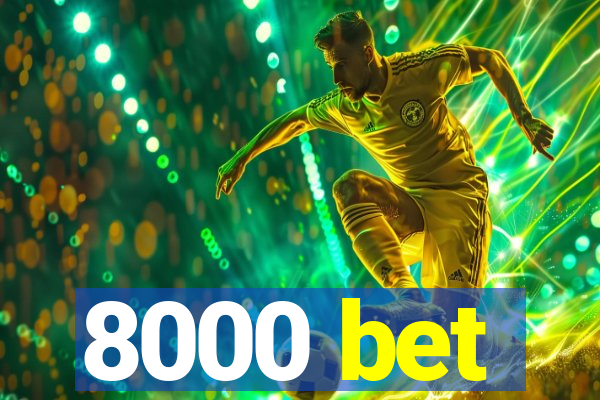 8000 bet