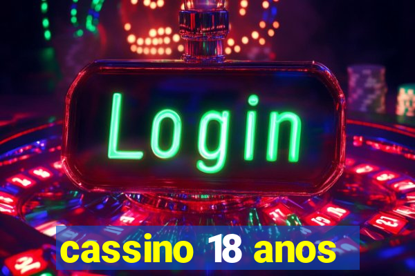cassino 18 anos