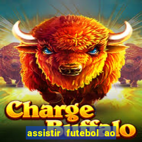 assistir futebol ao vivo sem travar