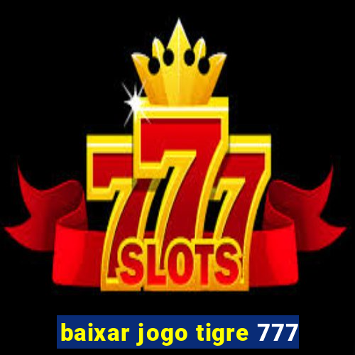 baixar jogo tigre 777