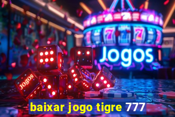 baixar jogo tigre 777