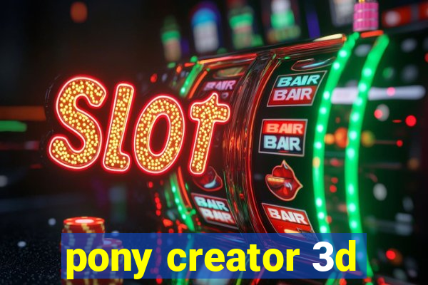 pony creator 3d