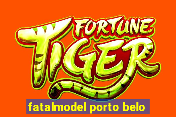 fatalmodel porto belo