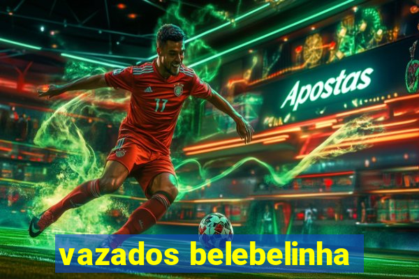 vazados belebelinha