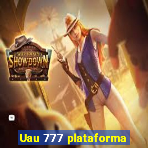 Uau 777 plataforma
