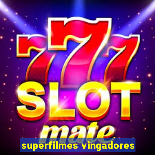 superfilmes vingadores