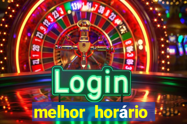 melhor horário para jogar fortune tiger de tarde