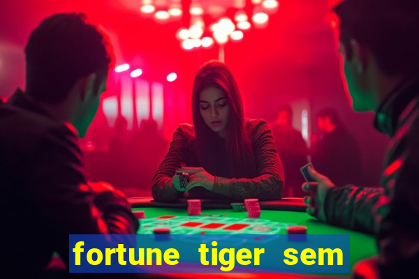 fortune tiger sem deposito minimo