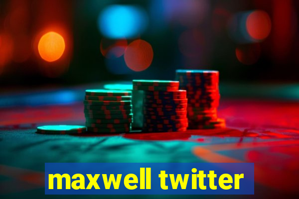 maxwell twitter