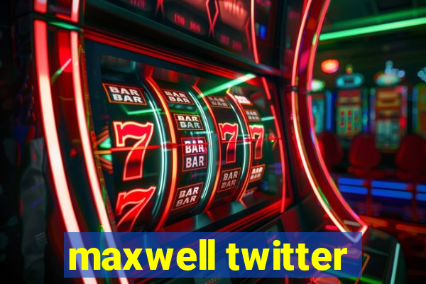 maxwell twitter