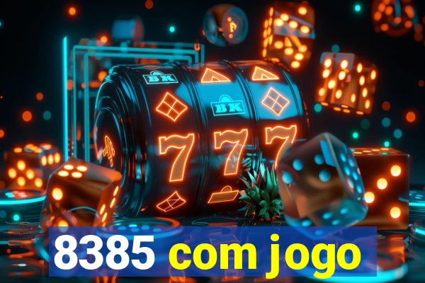8385 com jogo