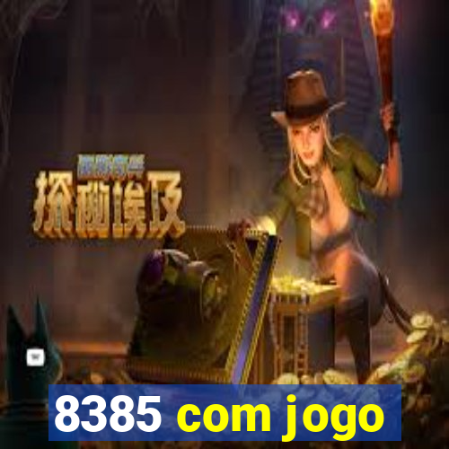 8385 com jogo