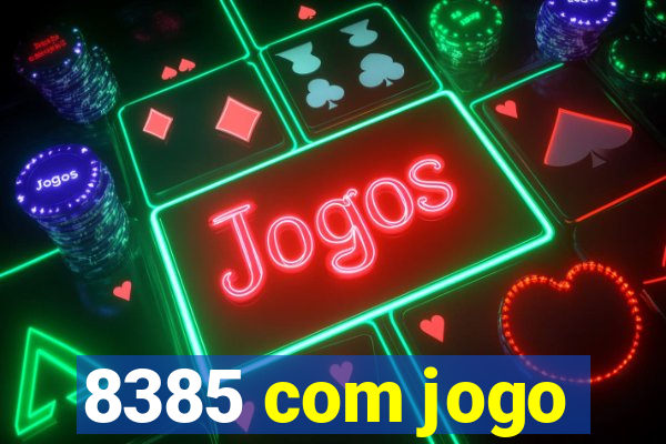 8385 com jogo