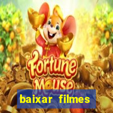 baixar filmes torrents dublados