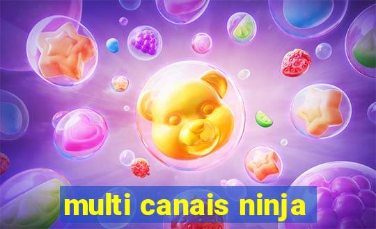 multi canais ninja