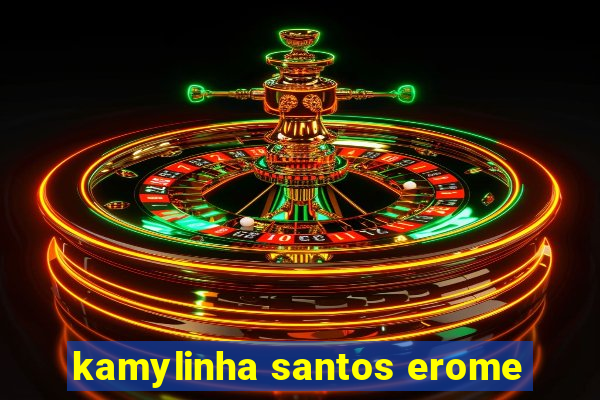 kamylinha santos erome
