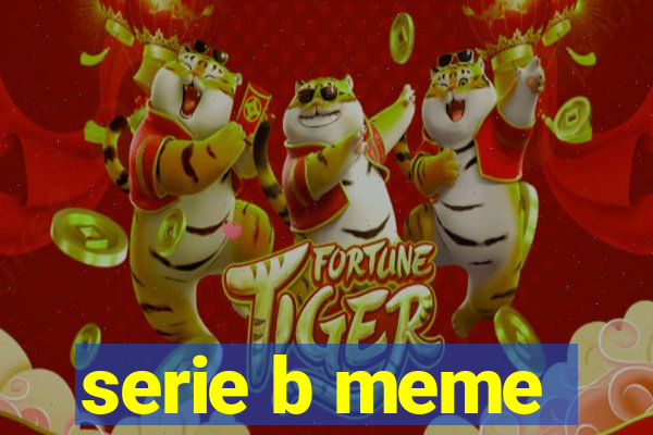 serie b meme