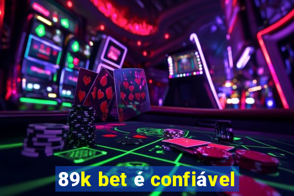 89k bet é confiável