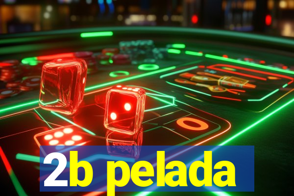 2b pelada
