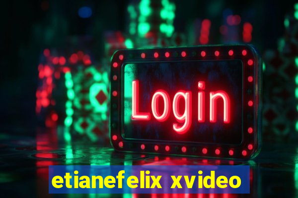 etianefelix xvideo