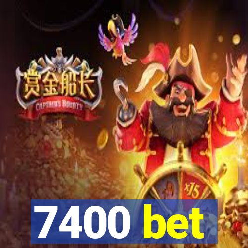 7400 bet