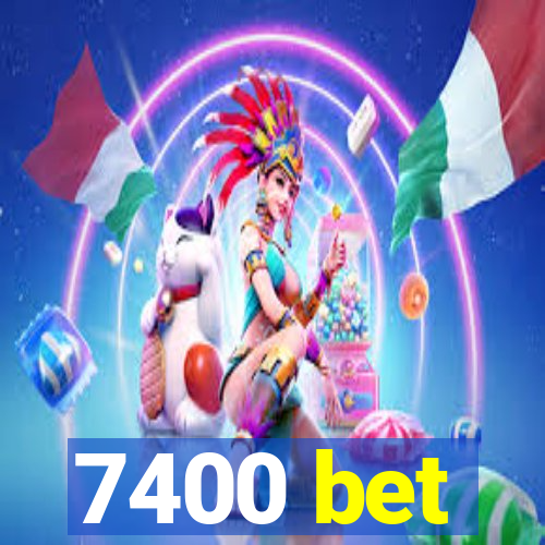 7400 bet