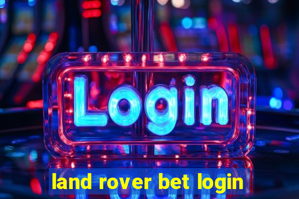 land rover bet login