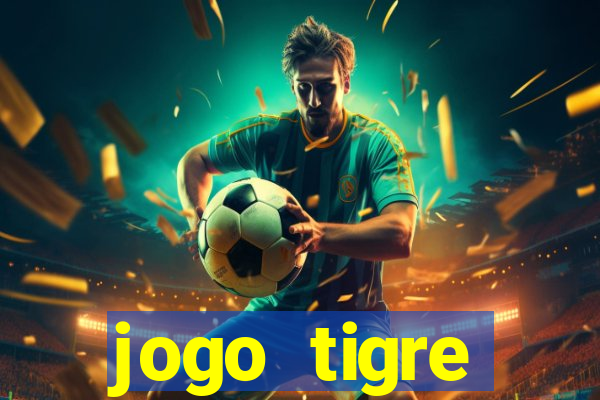 jogo tigre plataforma nova