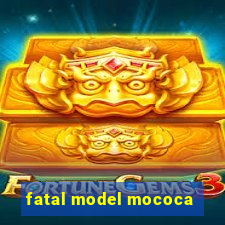 fatal model mococa