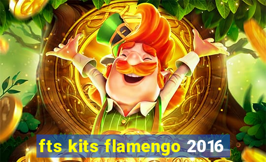 fts kits flamengo 2016