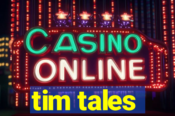 tim tales
