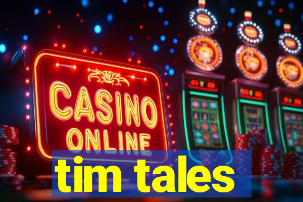 tim tales