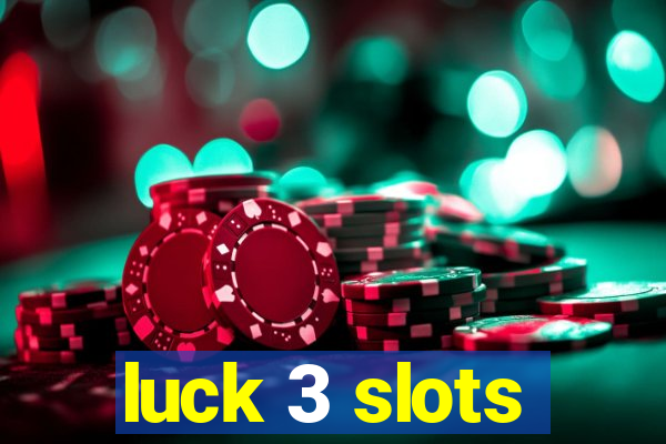 luck 3 slots