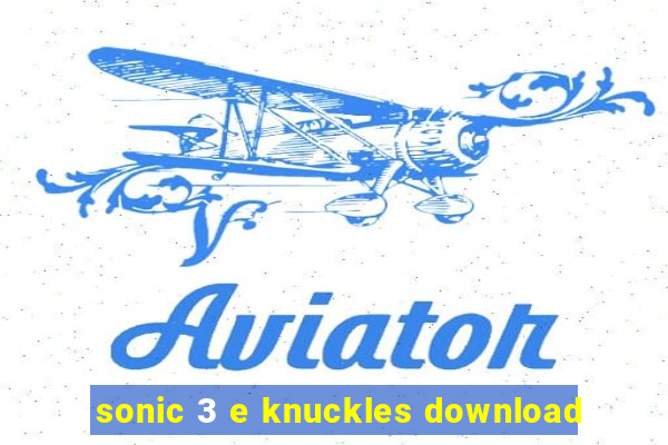 sonic 3 e knuckles download