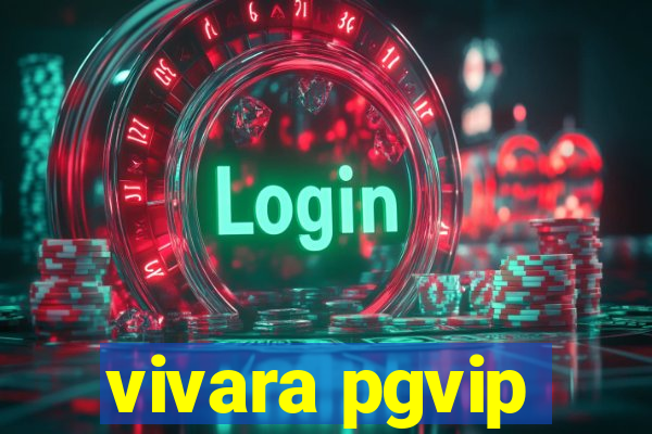 vivara pgvip