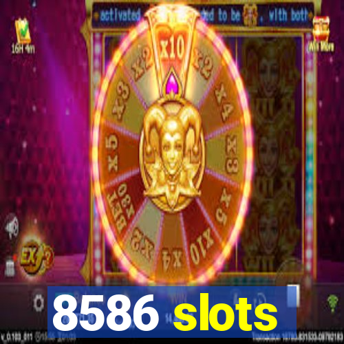 8586 slots