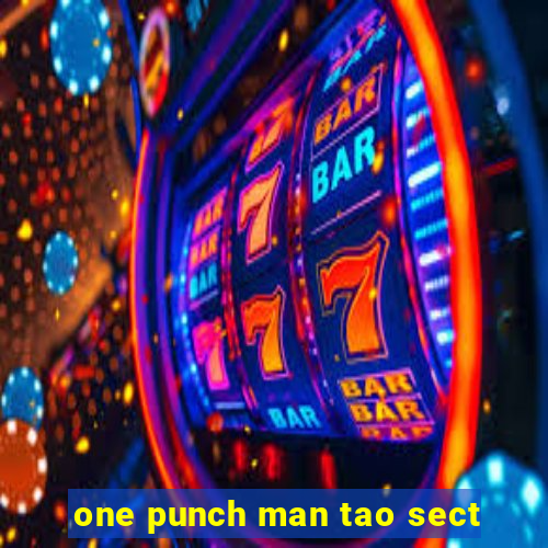 one punch man tao sect