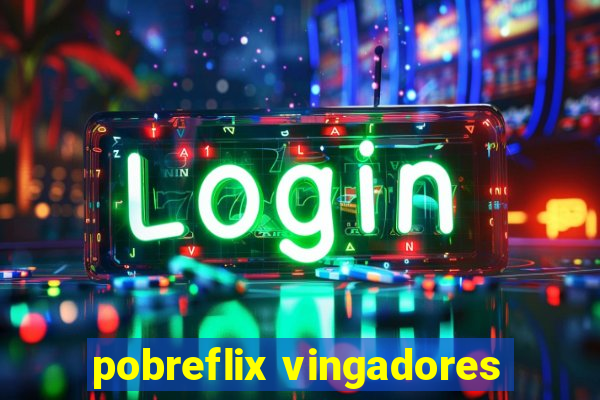 pobreflix vingadores