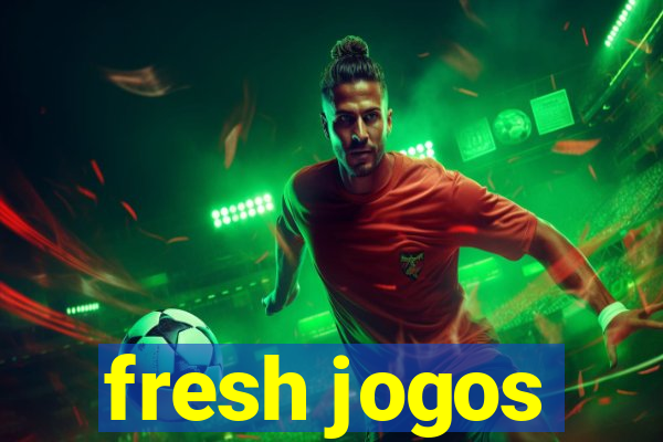 fresh jogos