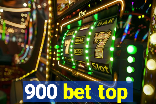 900 bet top