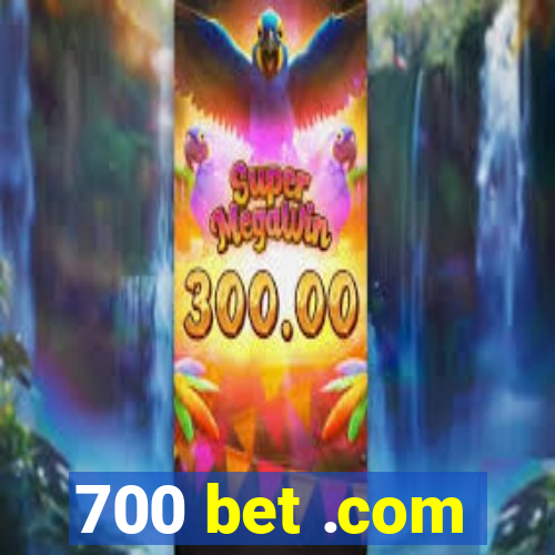 700 bet .com