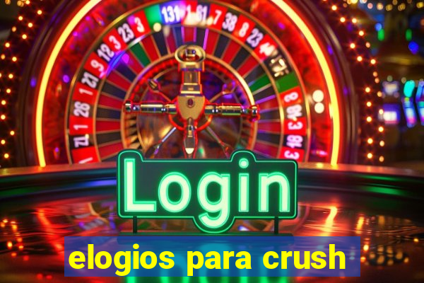 elogios para crush