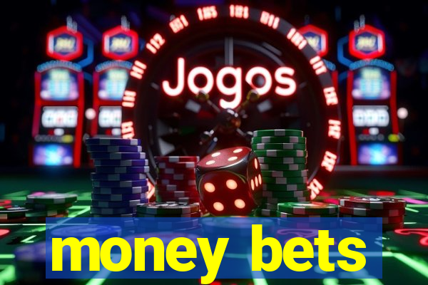 money bets