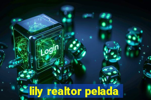 lily realtor pelada